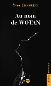 Yves Chicouène - Au nom de WOTAN.