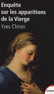 Yves Chiron - Enquête sur les apparitions de la Vierge.