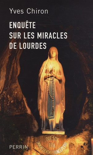 Yves Chiron - Enquête sur les miracles de Lourdes.