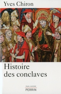Yves Chiron - Histoire des conclaves.