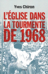 Lire et télécharger des livres en ligne L'Eglise dans la tourmente de 1968 par Yves Chiron 9791033606925 in French PDB