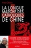 Yves Chiron - La longue marche des catholiques de Chine.