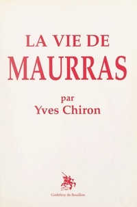Yves Chiron - La vie de Maurras.