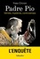 Padre Pio. Vérités, mystères, controverses
