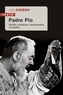 Yves Chiron - Padre Pio - Vérités, mystères, controverses.