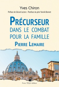 Yves Chiron - Précurseur dans le combat pour la famille - Pierre Lemaire.