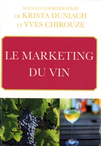 Yves Chirouze et Krista Duniach - Le marketing du vin.