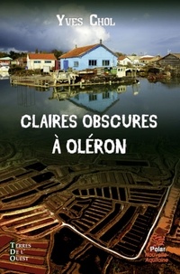 Yves Chol - Claires obscures à Oléron.