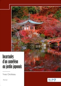 Yves Cirotteau - Incartades d'un caméléon au jardin japonais.
