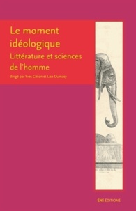 Yves Citton et Lise Dumasy - Le moment idéologique - Littérature et sciences de l'homme.