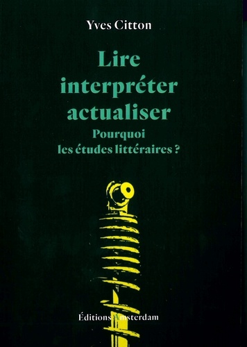 Yves Citton - Lire, interpréter, actualiser.