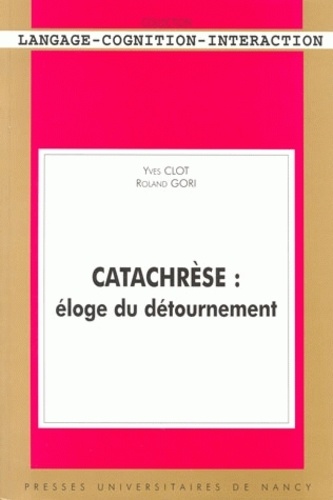 Yves Clot - Catachrèse - Eloge du détournement.