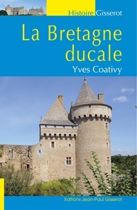 Yves Coativy - La Bretagne ducale.