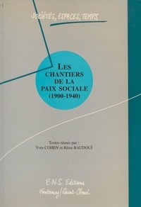 Yves Cohen - Les chantiers de la paix sociale 1900-1940.