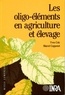 Yves Coïc et Marcel Coppenet - Les oligo-éléments en agriculture et élevage.