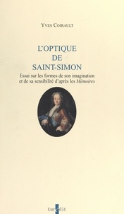 Yves Coirault - L'optique de Saint-Simon - Essai sur les formes de son imagination et de sa sensibilité d'après les mémoires.