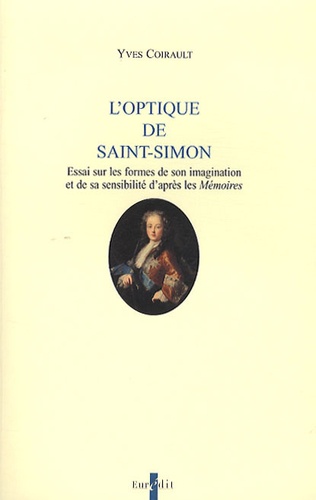 L'optique de Saint-Simon. Essai sur les formes de son imagination et de sa sensibilité d'après les Mémoires