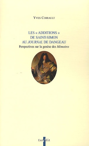 Yves Coirault - Les "Additions" de Saint-Simon au Journal de Dangeau - Perspectives sur la genèse des Mémoires.