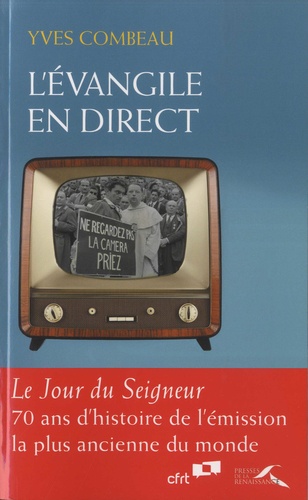 Yves Combeau - L'Evangile en direct - "Le Jour du Seigneur", 70 ans d'histoire de l'émission la plus ancienne du monde.