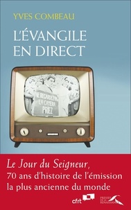 Yves Combeau - L'Evangile en direct - "Le Jour du Seigneur", 70 ans d'histoire de l'émission la plus ancienne du monde.