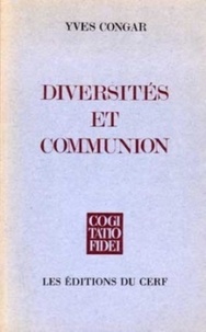 Yves Congar - Diversités et communion - Dossier historique et conclusion théologique.