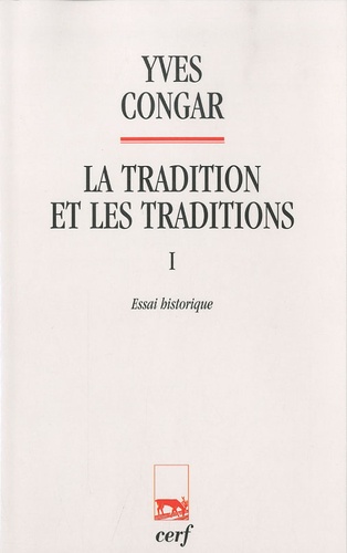 Yves Congar - La tradition et les traditions - Tome 1, Essai historique.