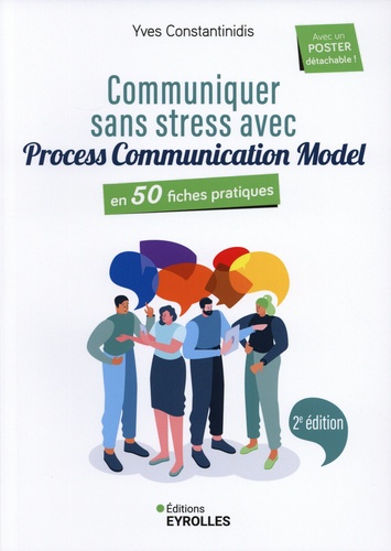 Communiquer sans stress avec Process Communication Model. En 50 fiches pratiques 2e édition