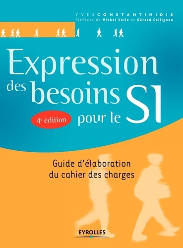 Expression des besoins pour le SI. Guide d'élaboration du cahier des charges 4e édition