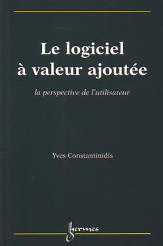 Yves Constantinidis - Le Logiciel A Valeur Ajoute : La Perspective De L'Utilisateur.