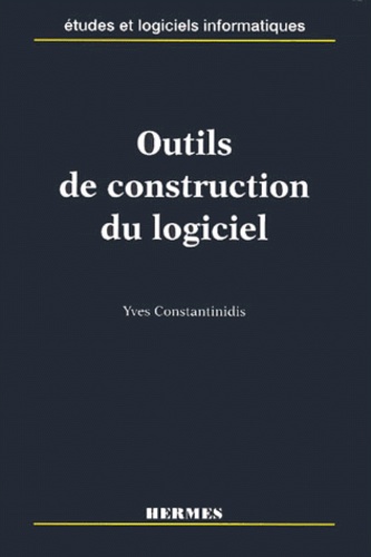 Yves Constantinidis - Outils de construction du logiciel.