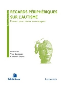Yves Contejean et Catherine Doyen - Regards périphériques sur l'autisme - Evaluer pour mieux accompagner.