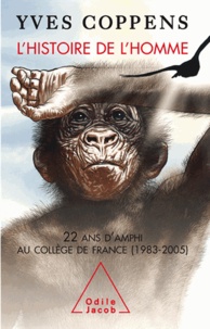 Yves Coppens - Histoire de l'homme (L') - 22 ans d'amphi au Collège de France (1983-2005).