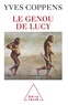 Yves Coppens - Le genou de Lucy - L'histoire de l'homme et l'histoire de son histoire.