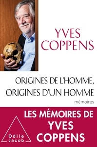 Yves Coppens - Origines de l'Homme, origines d'un homme - Mémoires.