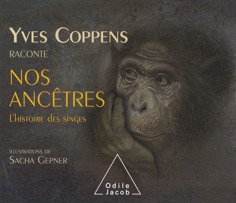 Yves Coppens - Yves Coppens raconte nos ancêtres - tome 1, L'histoire des singes.