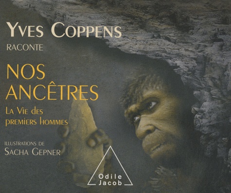 Yves Coppens - Yves Coppens raconte nos ancêtres - Tome 2, La vie des premiers hommes.