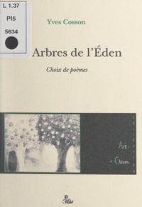Yves Cosson - Les arbres de l'Éden - Choix de poèmes.