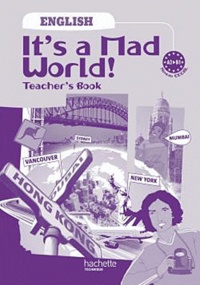 Yves Costa - English Niveau CECRL A2/B1 It's a Mad World! - Teacher's Book.