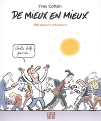 Yves Cotten - De mieux en mieux - 100 dessins d'humour.