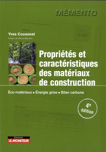 Propriétés et caractéristiques des matériaux de construction. Eco-matériaux - Energie grise - Bilan carbone 4e édition