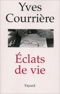 Yves Courrière - Eclats De Vie.
