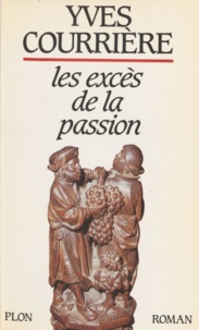 Yves Courrière - Les Excès de la passion.