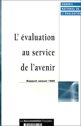 Yves Cousquer et Sylvie Trosa - L'Evaluation Au Service De L'Avenir. Rapport Annuel 1999.