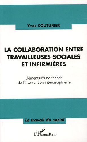 La collaboration entre travailleuses sociales et infirmières. Eléments d'une théorie de l'intervention interdisciplinaire