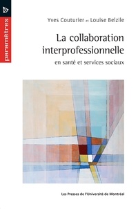 Yves Couturier et Louise Belzile - La collaboration interprofessionnelle en santé et services sociaux.