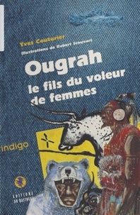 Yves Couturier - Ougrah - Le fils du voleur de femmes.