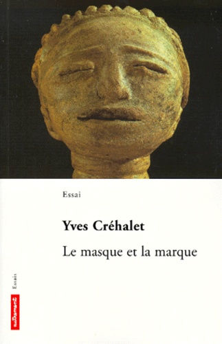 Yves Créhalet - Le masque et la marque.