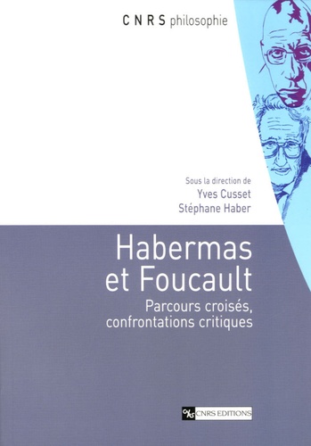 Yves Cusset et Stéphane Haber - Habermas et Foucault - Parcours croisés, confrontations critiques.