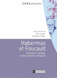 Yves Cusset et Stéphane Haber - Habermas et Foucault - Parcours croisés, confrontations critiques.