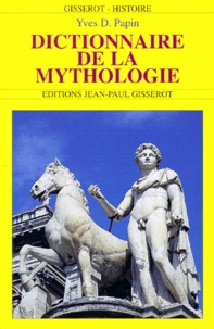 Yves-D Papin - Dictionnaire de la mythologie.